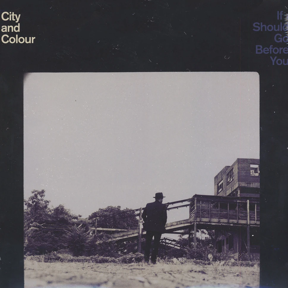 City And Colour - If I Should Go Before You Go
