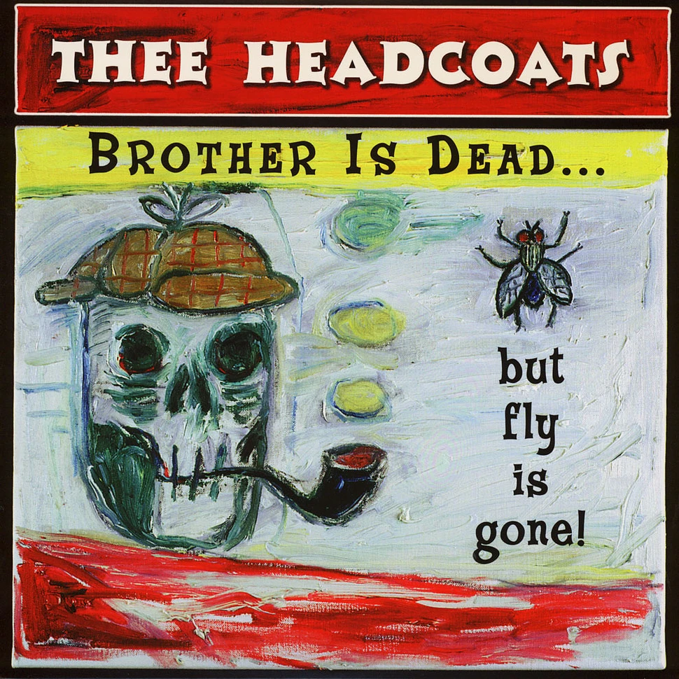 Thee Headcoats - Brother Is Gone … But Fly Is Dead