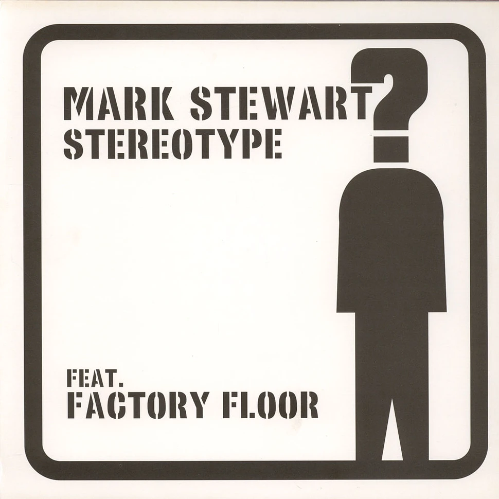 Mark Stewart Feat. Factory Floor - Stereotype