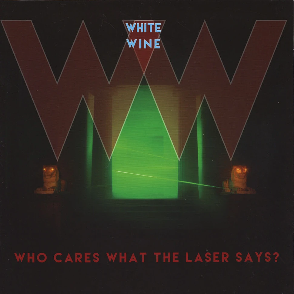White Wine - Who Cares What The Laser Says?