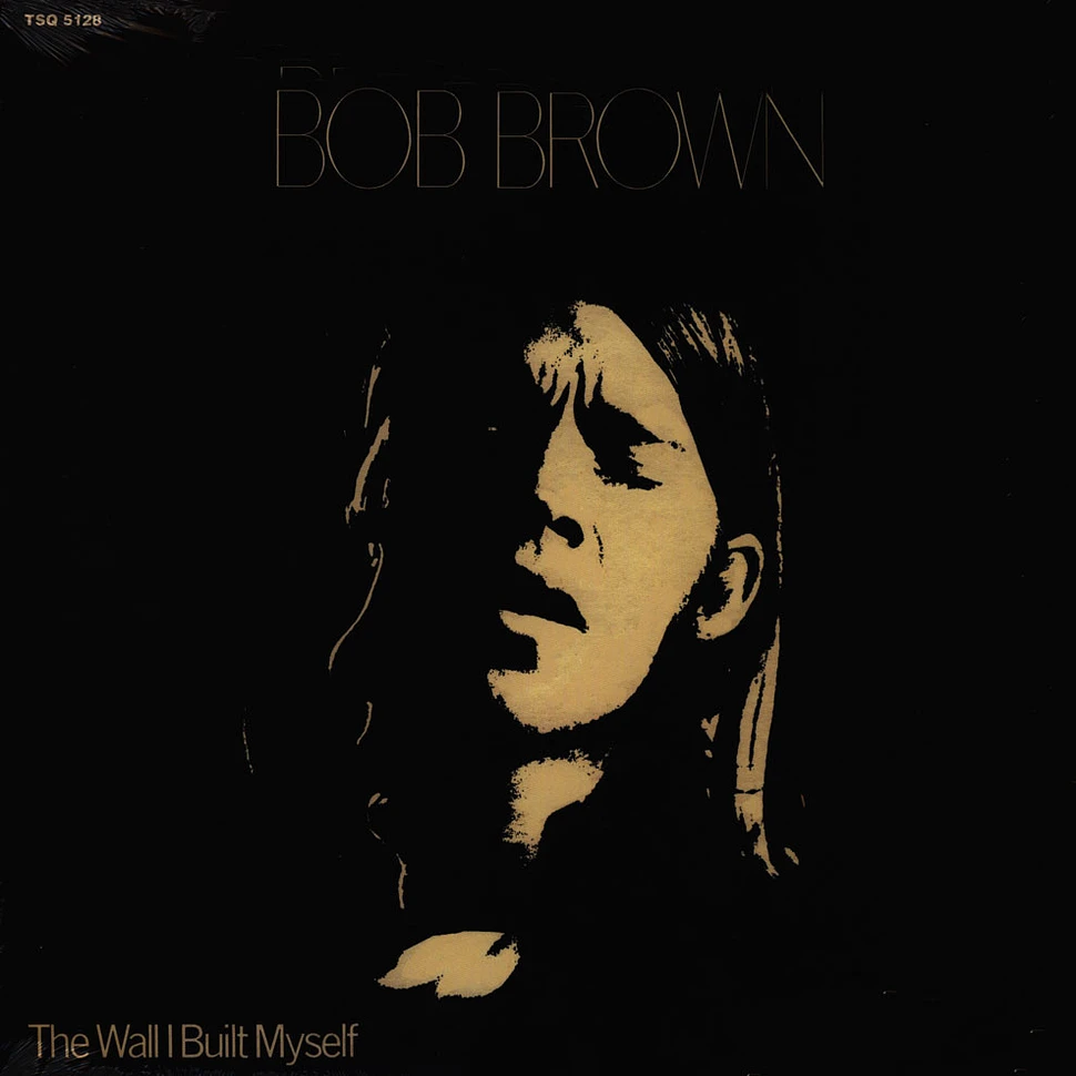 Bob Brown - The Wall I Built Myself