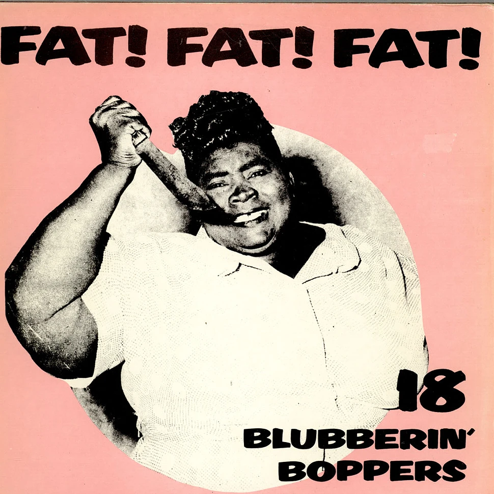 V.A. - Fat! Fat! Fat! 18 Blubberin' Boppers