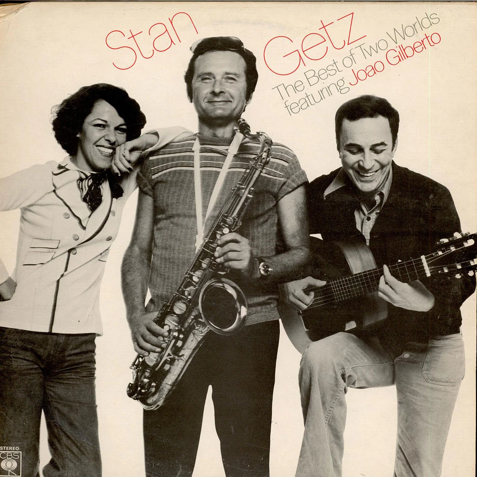 Stan Getz featuring Joao Gilberto - The Best Of Two Worlds