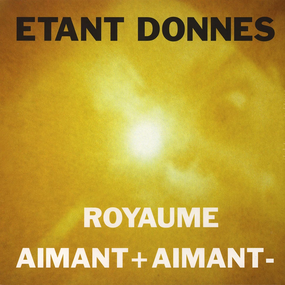 Etant Donnes - Royaume / Ainmant + Aimant