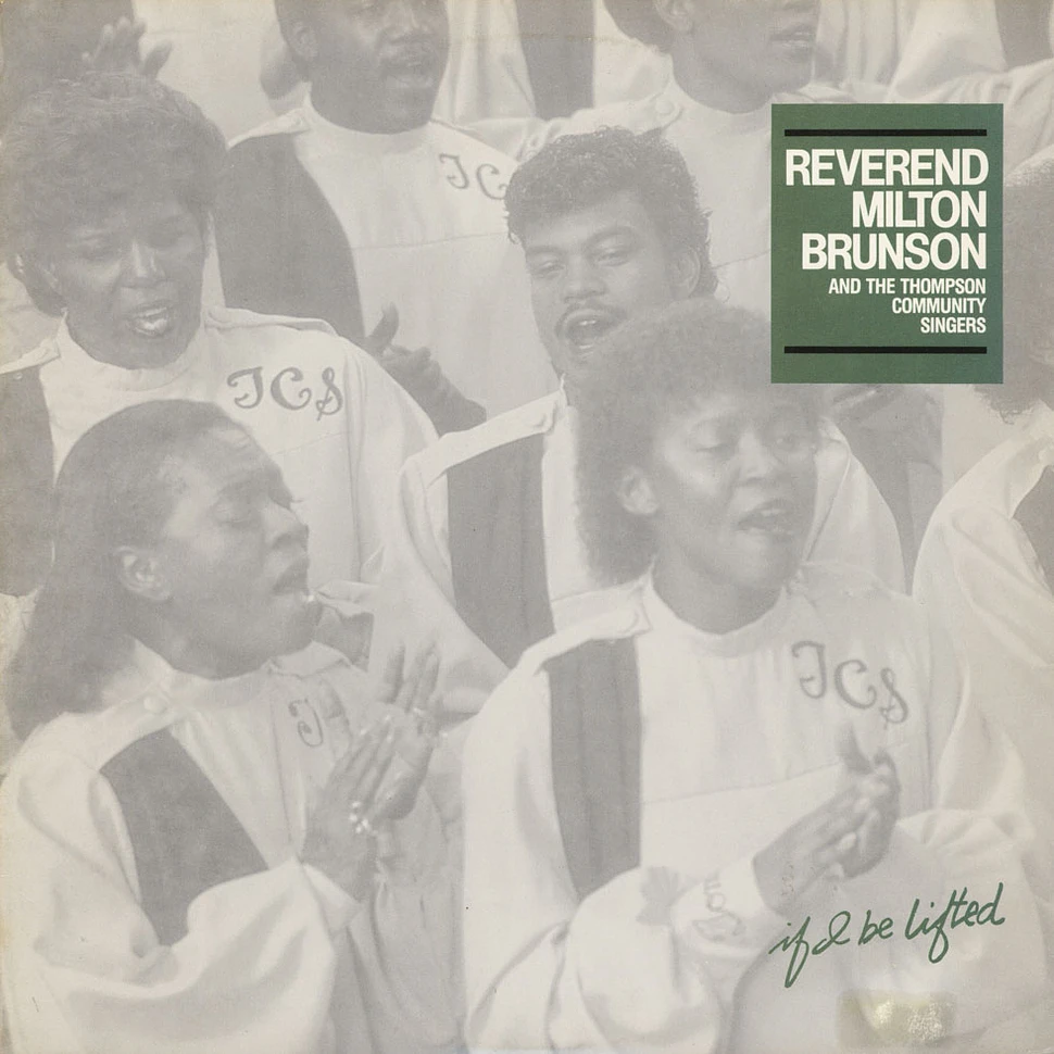 Rev. Milton Brunson And The Thompson Community Singers - If I Be LIfted