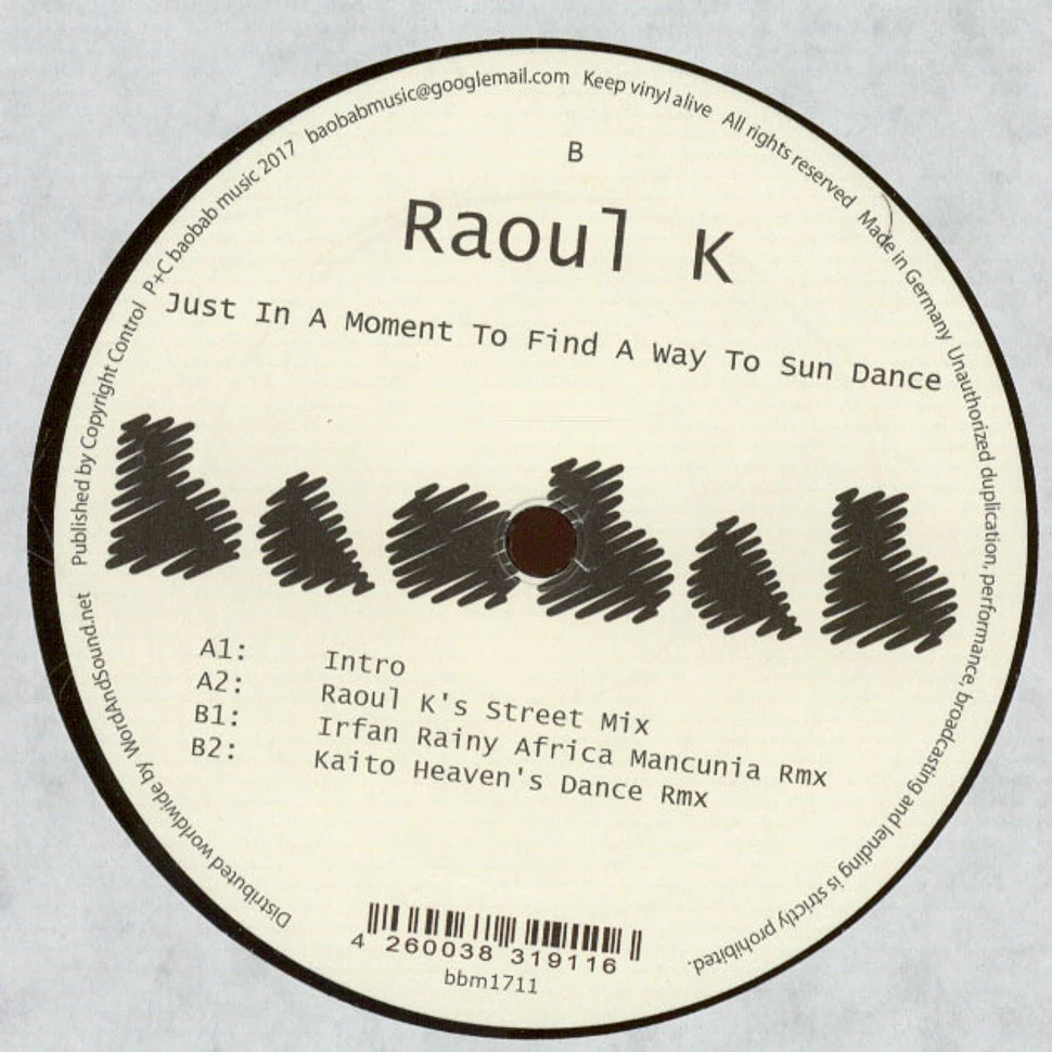 Raoul K - Just In A Moment To Find A Way To Sun Dance
