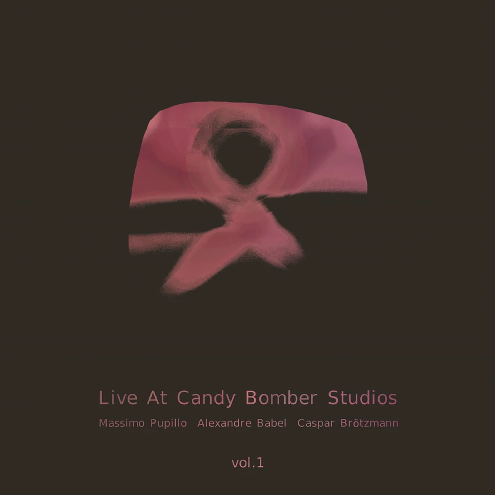 Massimo Pupillo, Alexandre Babel & Caspar Brötzmann - Live At Candy Bomber Studios Volume 1
