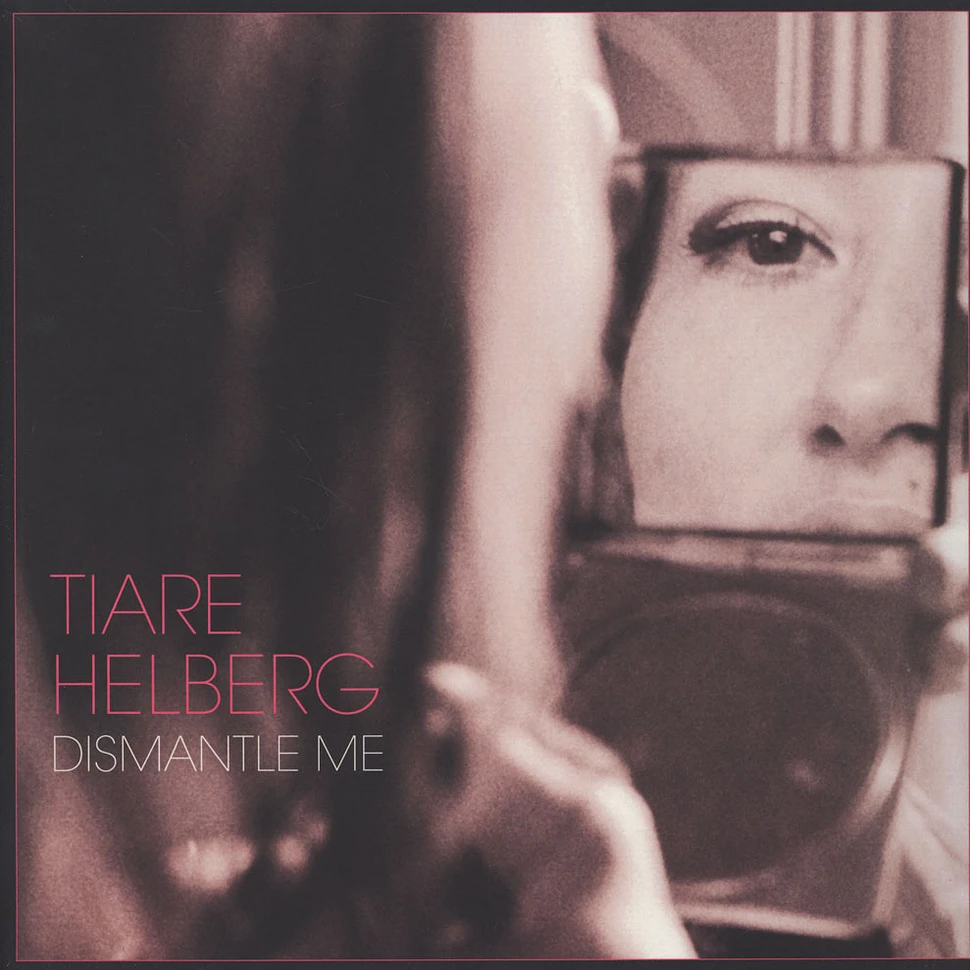 Tiare Helberg - Dismantle Me