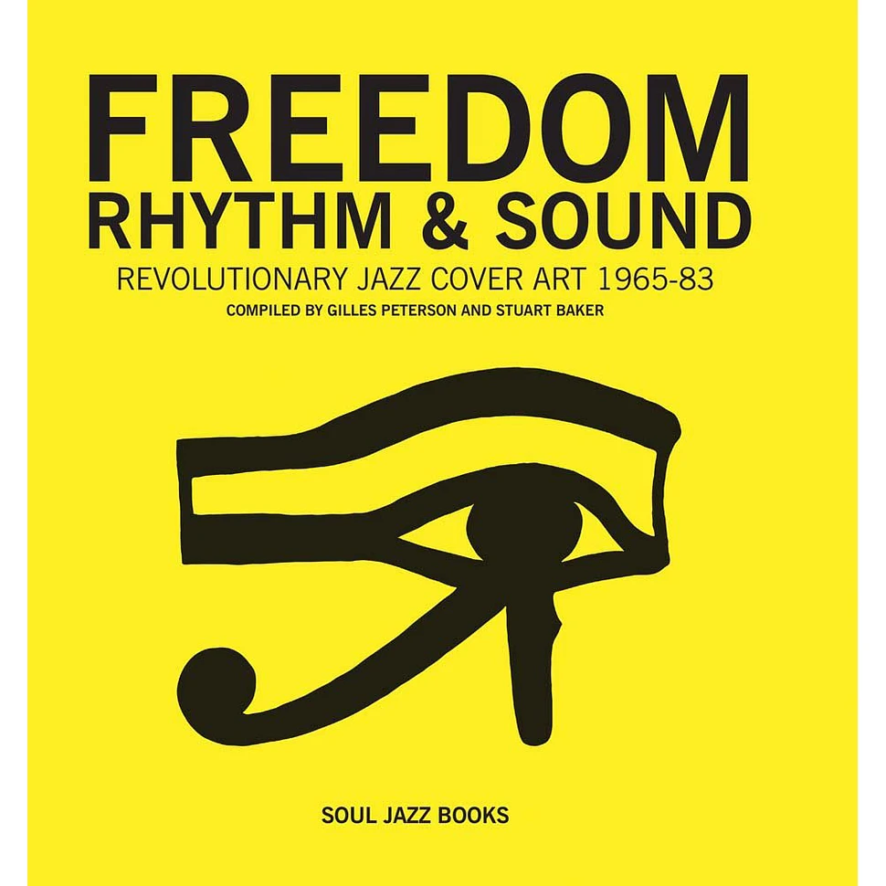 Gilles Peterson & Stuart Baker - Freedom, Rhythm & Sound - Revolutionary Jazz Cover Art 1965-83 Paperback Edition