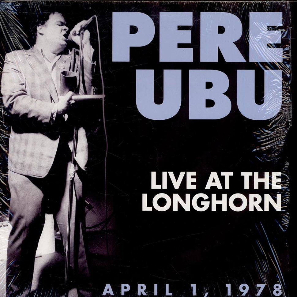 Pere Ubu - Live At The Longhorn April 1, 1978