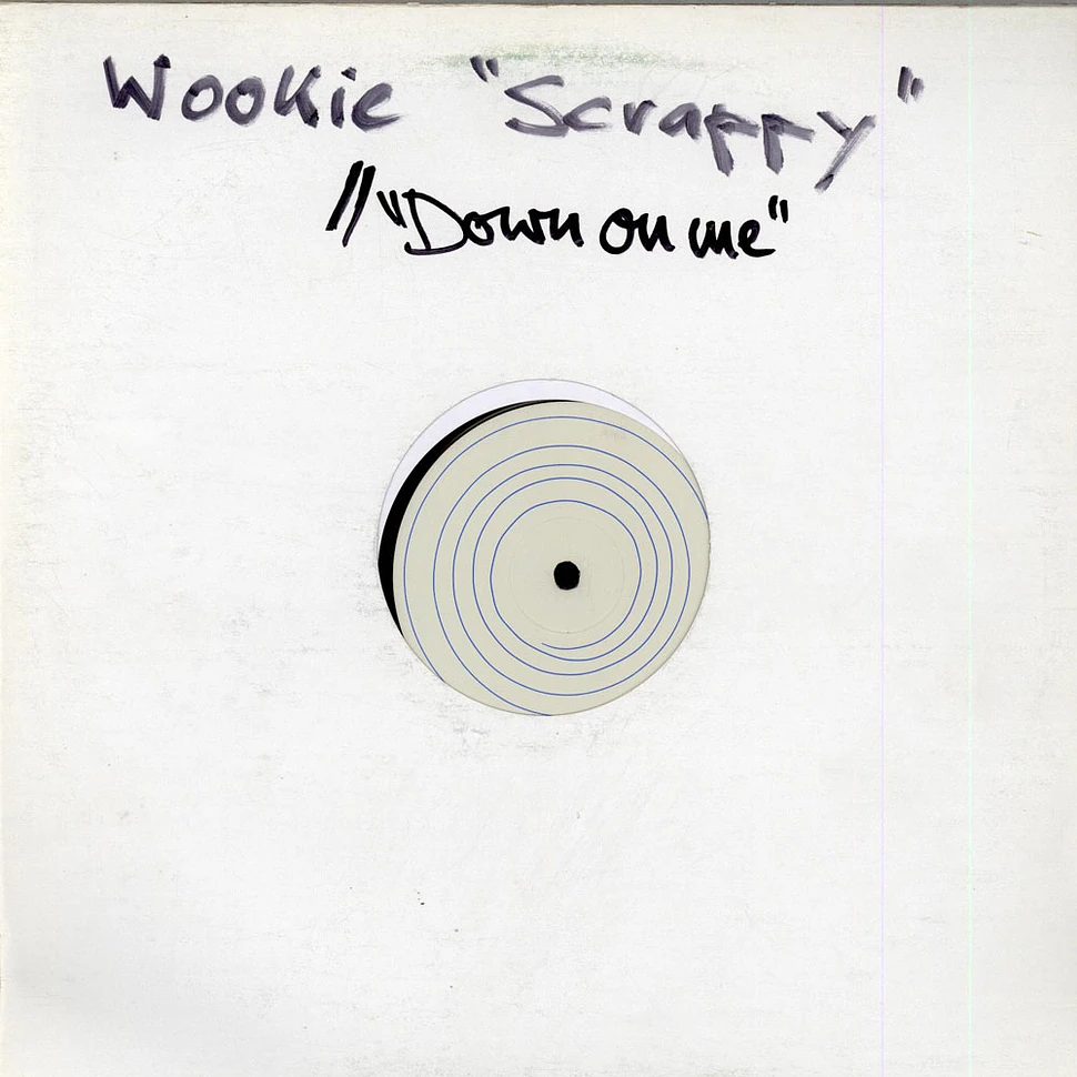 Wookie - Down On Me / Scrappy