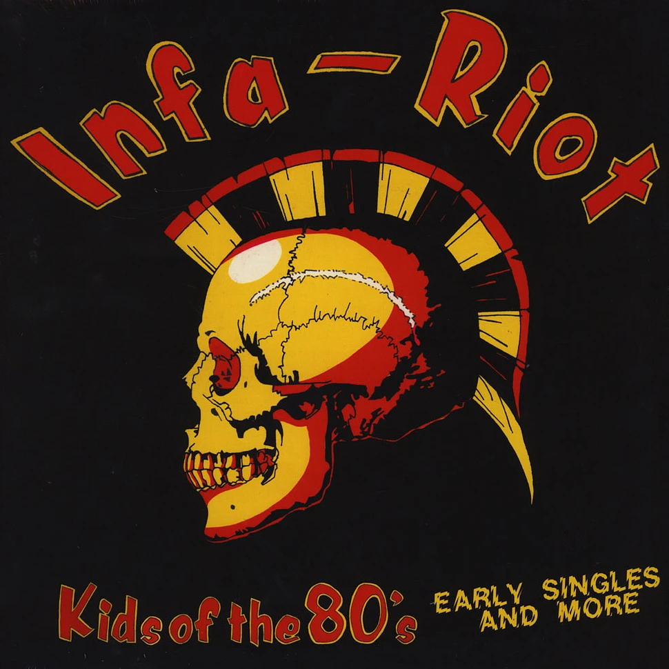 Infa-Riot - Kids Of The 80's: The Singles & More