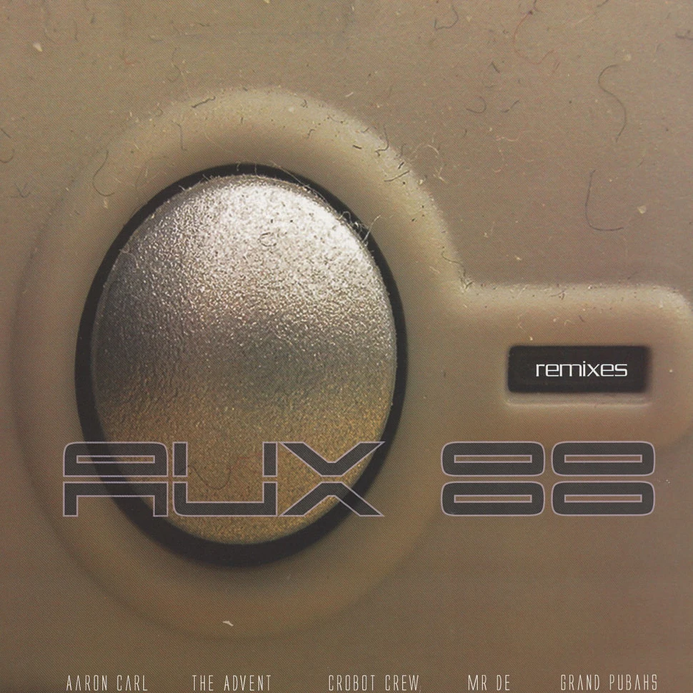Aux 88 - Rated A.U.X. / We Are The Future Aaron Carl, Mr De, The Advent, Detroit Grand Pubahs Remixes