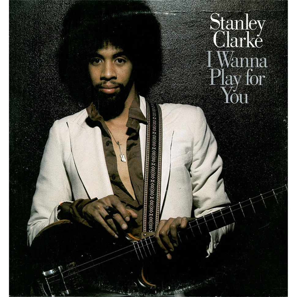 Stanley Clarke - I Wanna Play For You