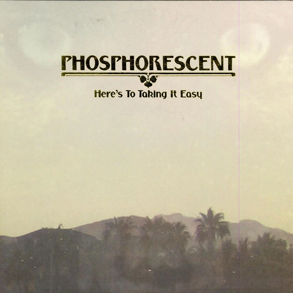 Phosphorescent - Here's To Taking It Easy
