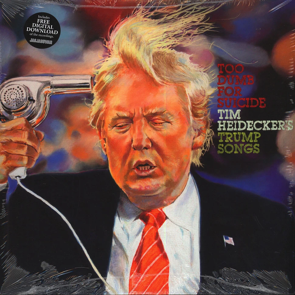 Tim Heidecker - Too Dumb For Suicide: Tim Heidecker's Trump Songs