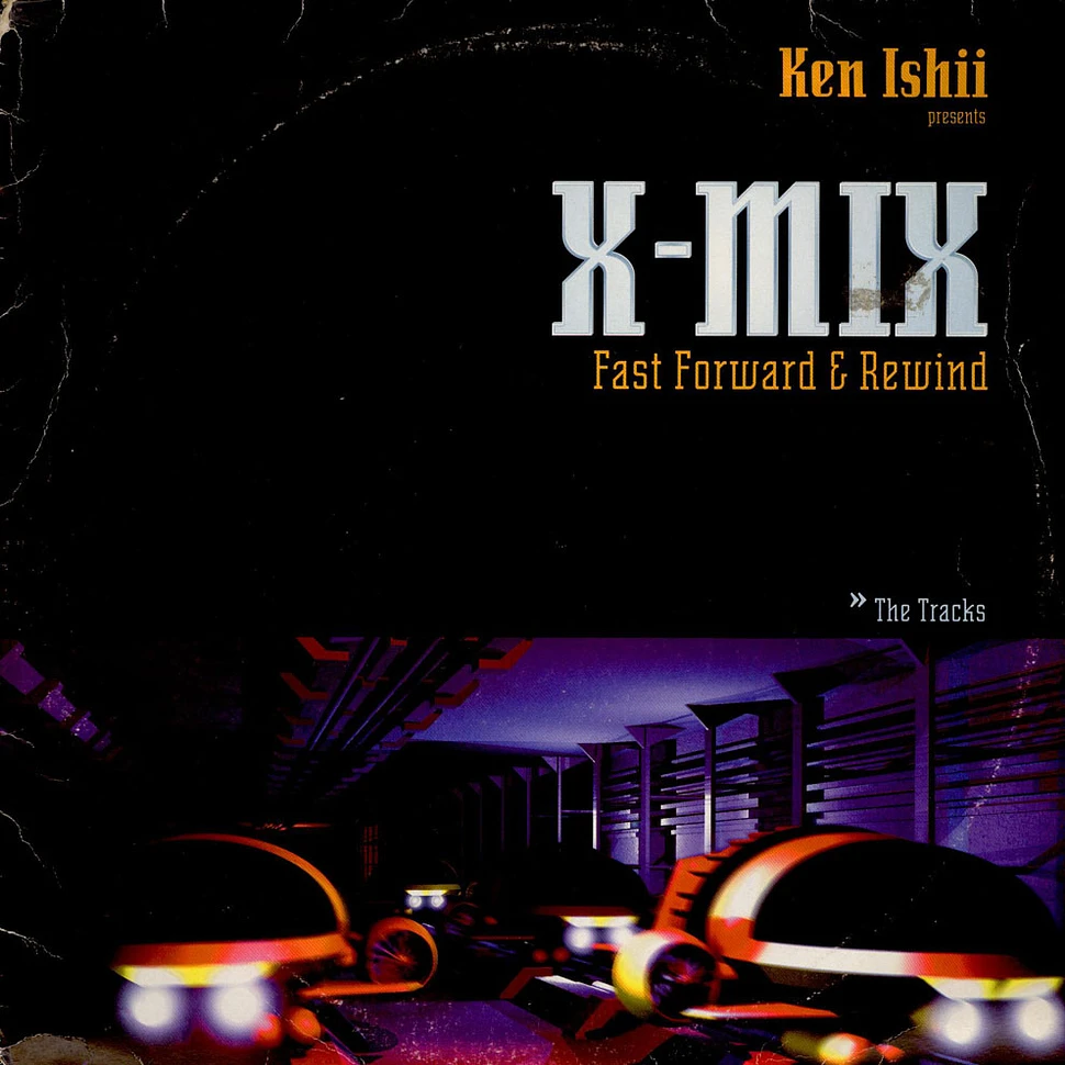 Ken Ishii - X-Mix (Fast Forward & Rewind - The Tracks)
