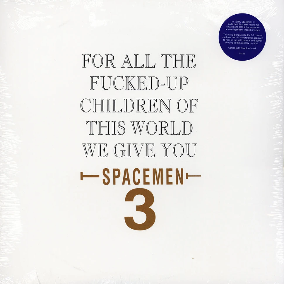 Spacemen 3 - For All The Fucked-up Children Of This World We Give You Spacemen 3
