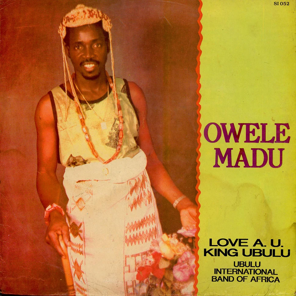 Love King A.U. Ubulu, Ubulu International Band Of Nigeria - Owele Madu