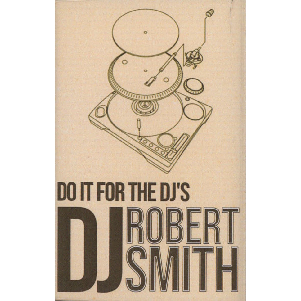 DJ Robert Smith - Do It For The DJs Volume 1