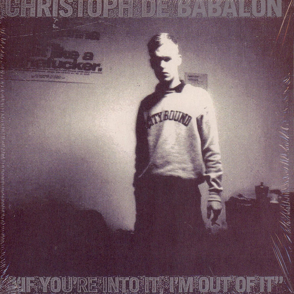 Christoph De Babalon - If You're Into It, I'm Out Of It