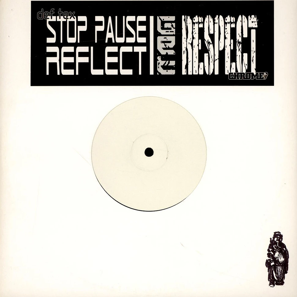 Def Tex / Chrome - Stop Pause Reflect / Get Respect Pts. I & II