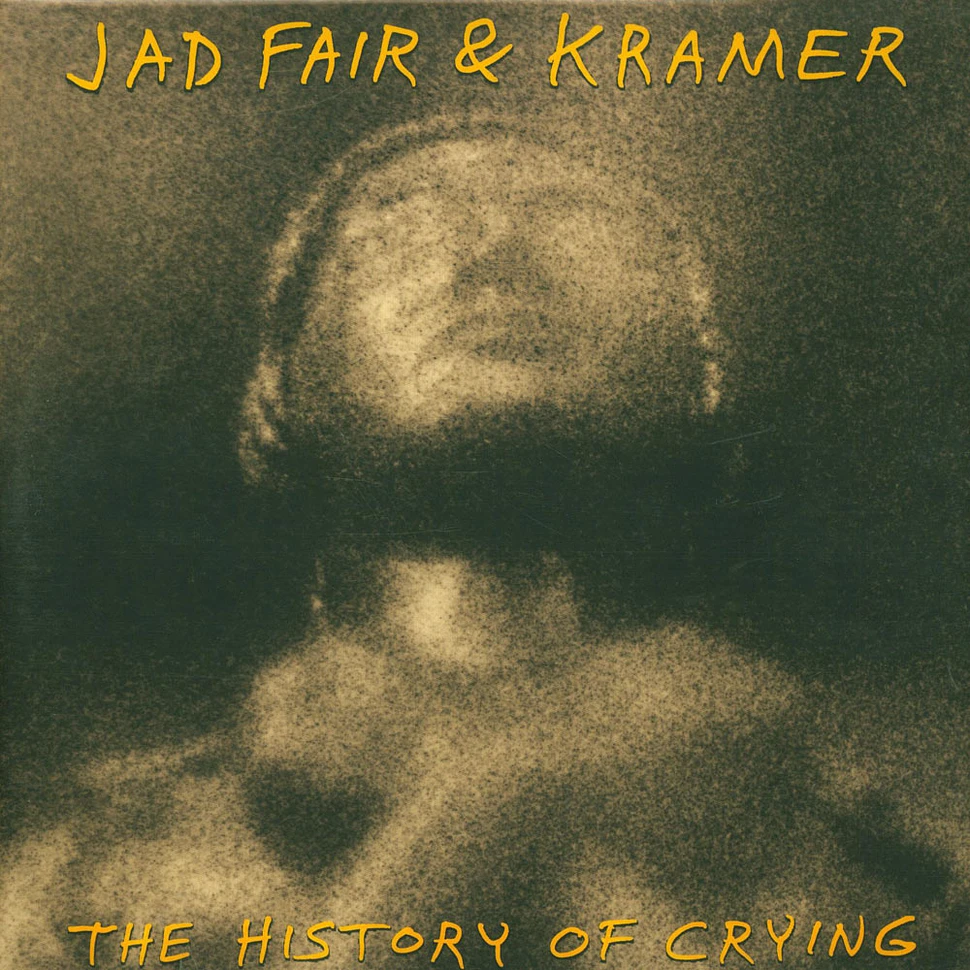 Jad Fair & Kramer - The History Of Crying