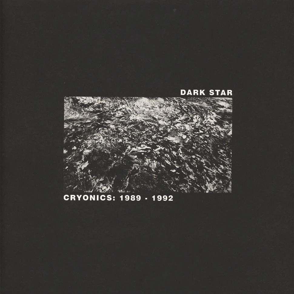 Dark Star - Cryonics: 1989 - 1992