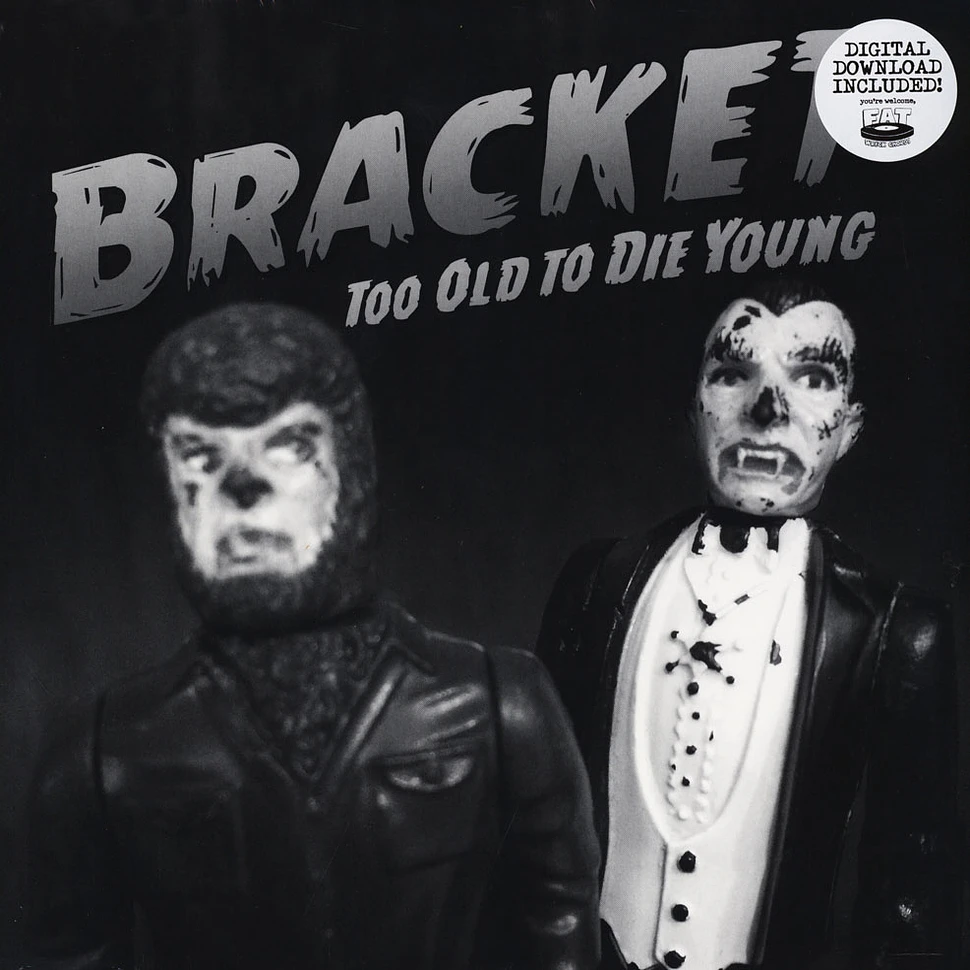 Bracket - Too Old To Die Young