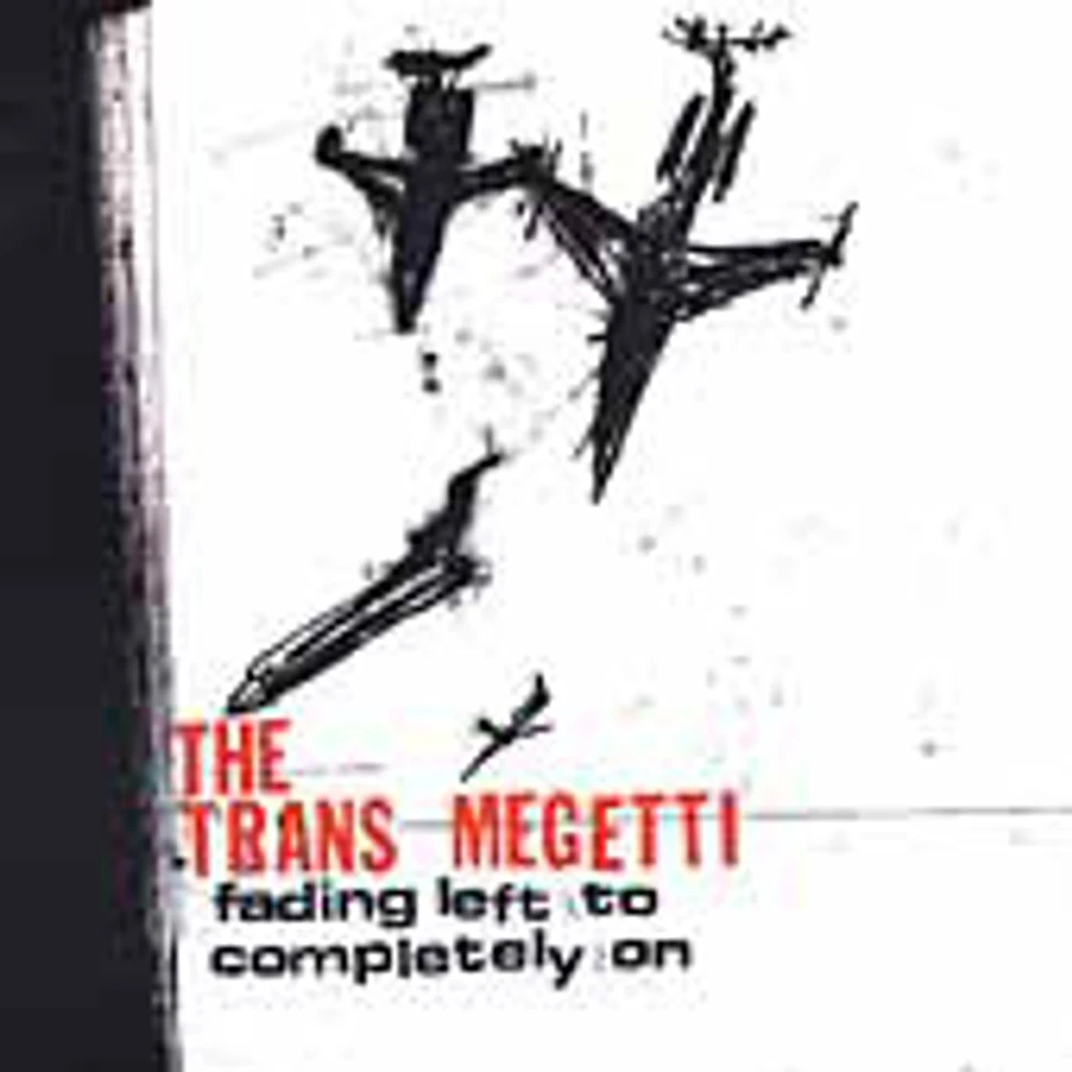 The Trans Megetti - Fading Left To Completely On