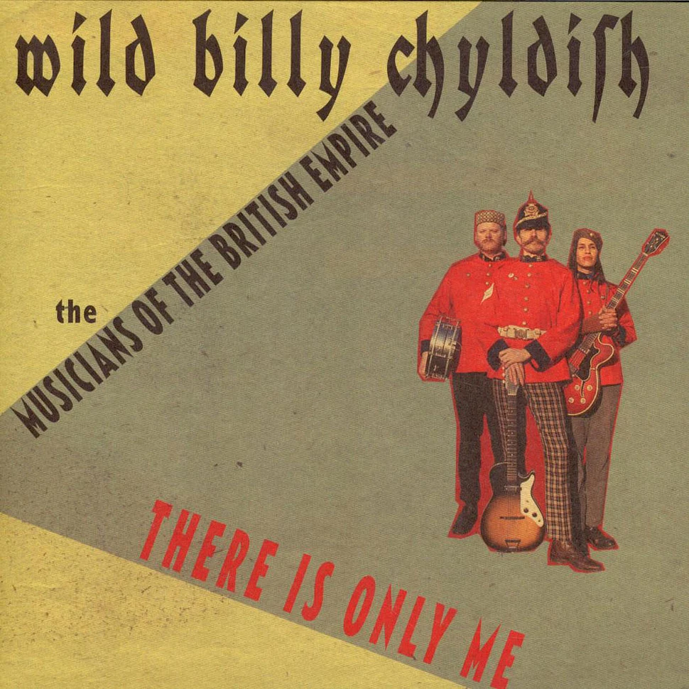 Wild Billy Childish & The Musicians Of The British Empire - There Is Only Me / All That's Spoken Is Unkind