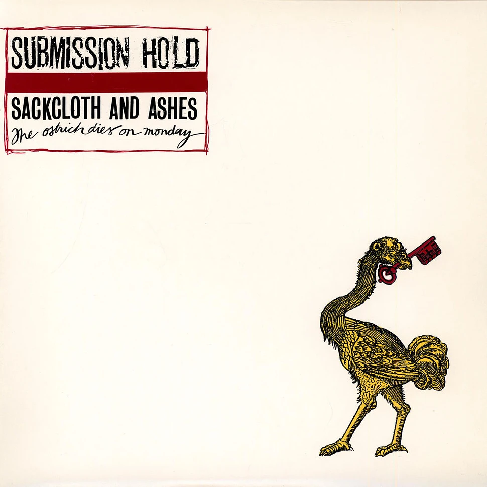 Submission Hold - Sackcloth And Ashes, The Ostrich Dies On Monday