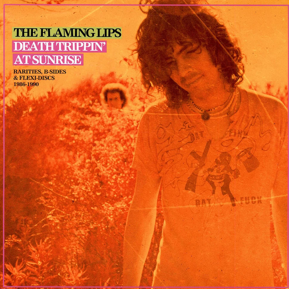 The Flaming Lips - Death Trippin' At Sunrise: Rarities, B-Sides & Flexi-Discs 1986-1990