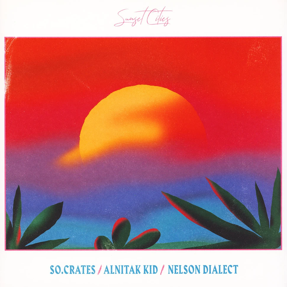 So.Crates, Nelson Dialect, Alnitak Kid - Sunset Cities