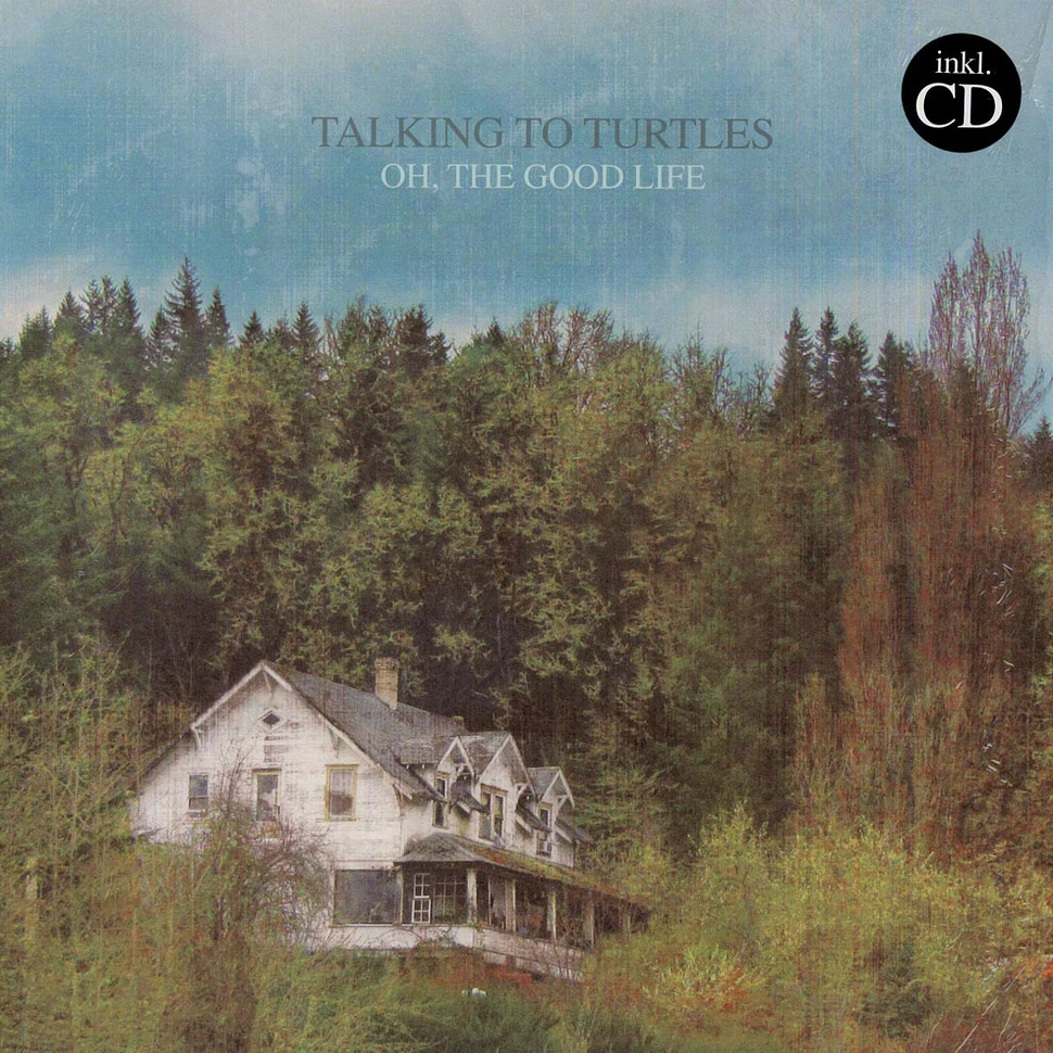 Talking To Turtles - Oh, The Good Life