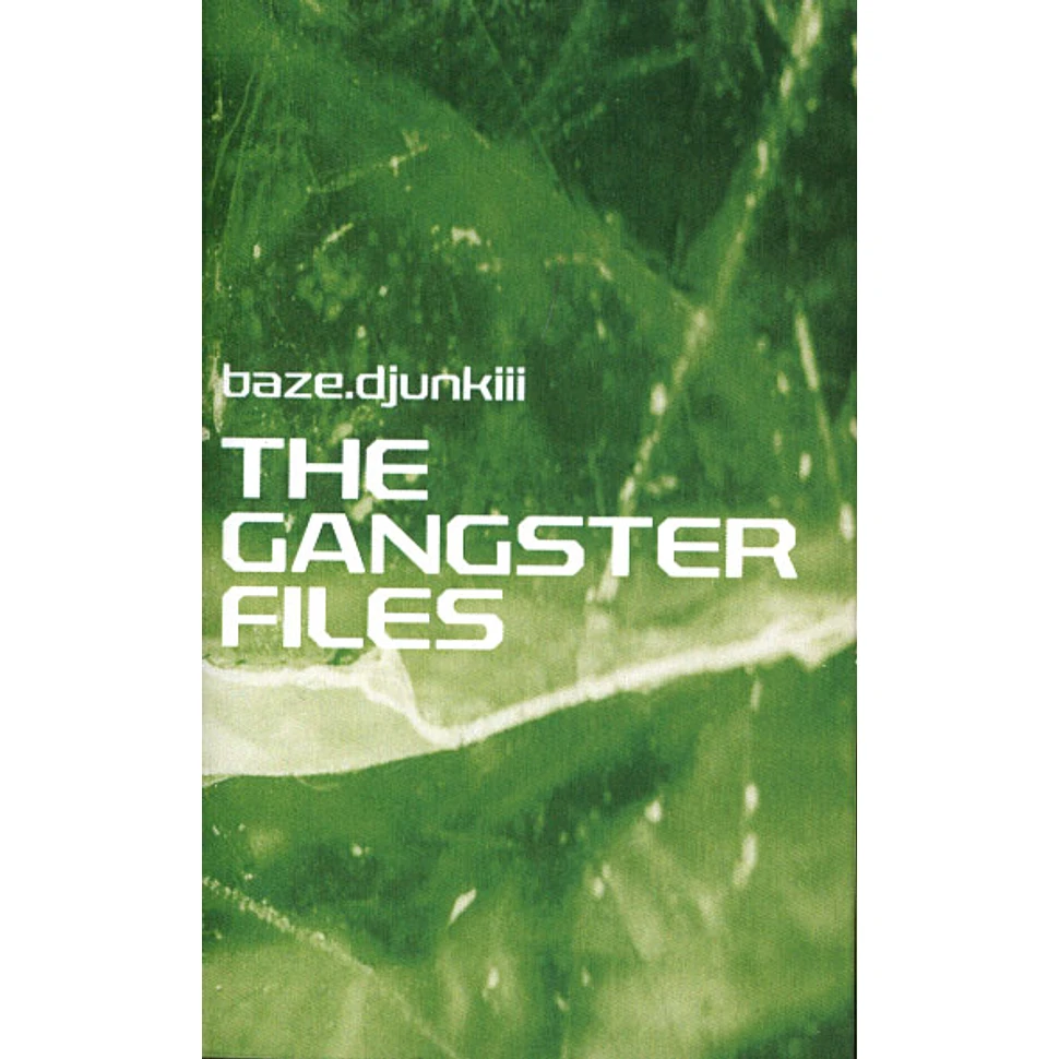 Baze.DJunkiii - The Gangster Files