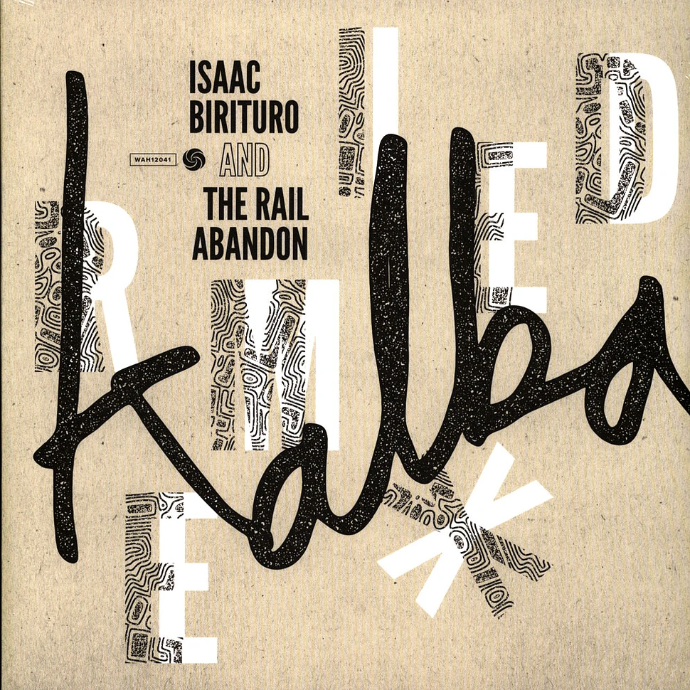 Isaac Birituro & The Rail Abandon - Kalba Remixed