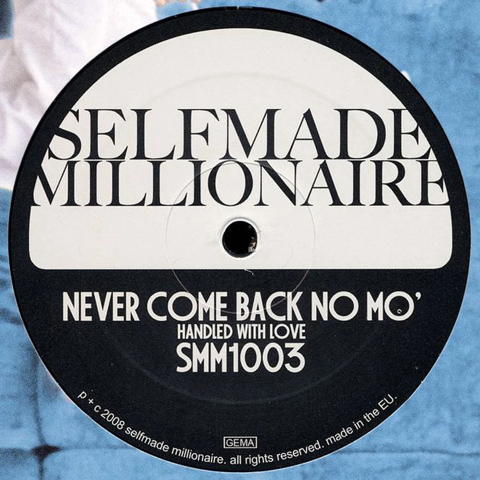 Selfmade Millionaire - Never Come Back No Mo' / Don't You Mess Around