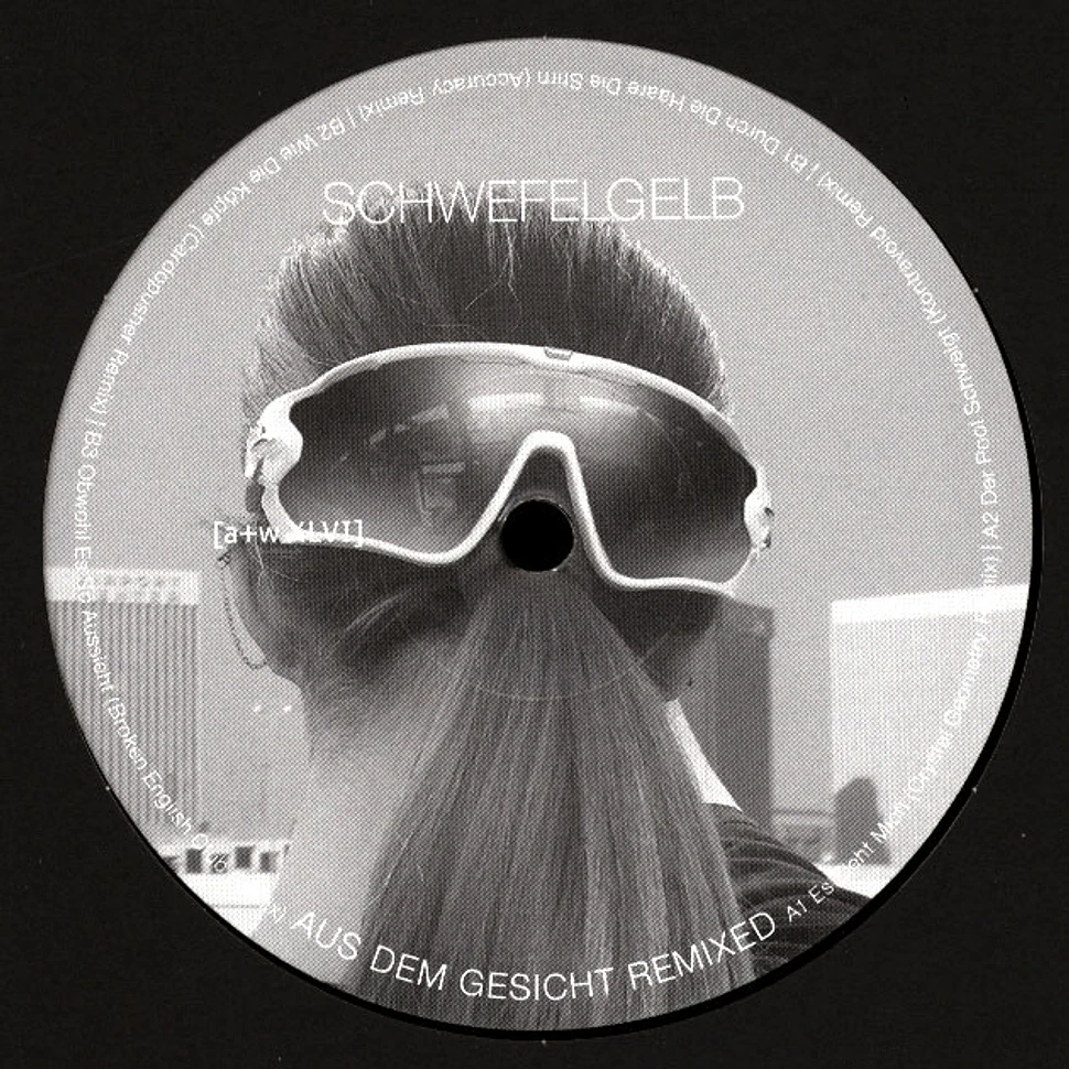 Schwefelgelb - Aus Dem Gesicht Remixed