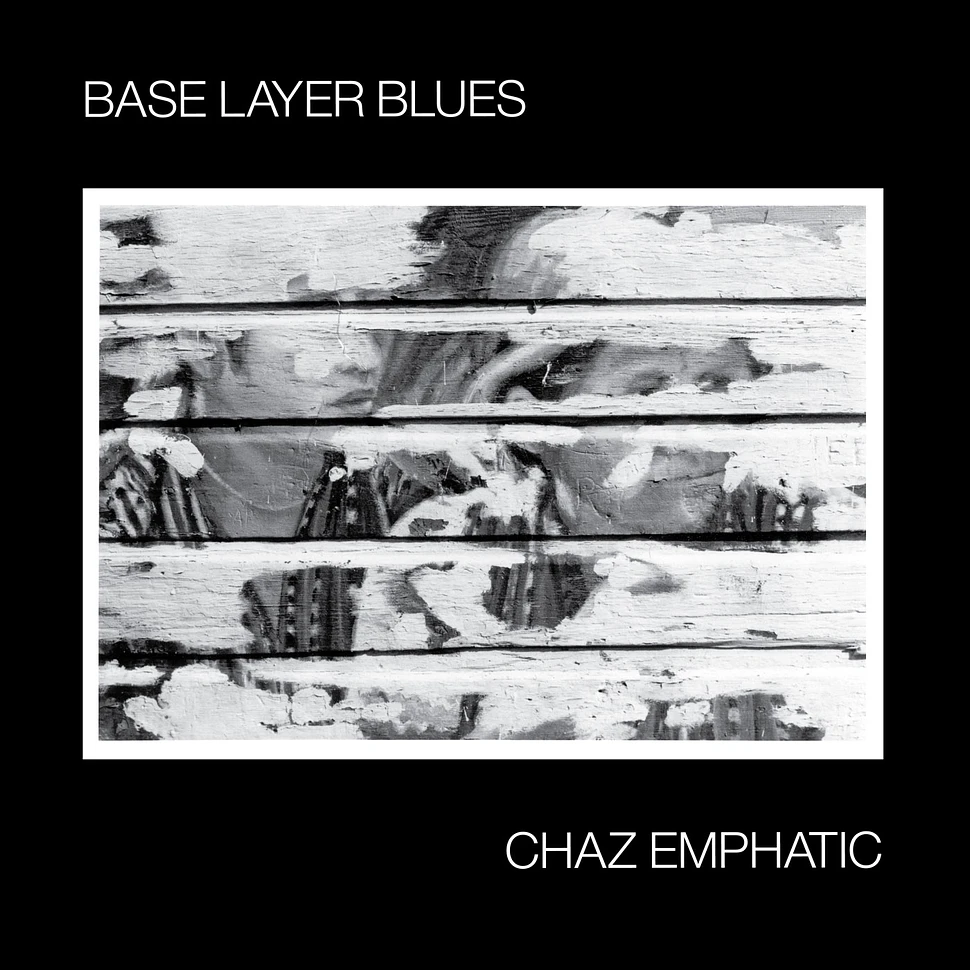Chaz Emphatic - Base Layer Blues