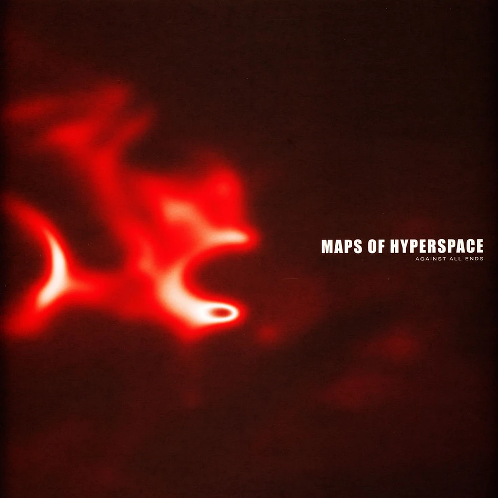 Maps Of Hyperspace - Against All Ends
