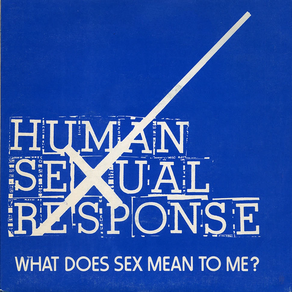Human Sexual Response - What Does Sex Mean To Me?