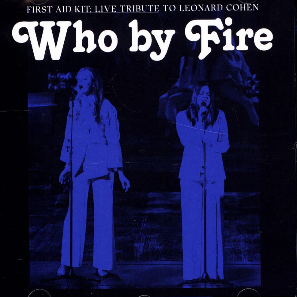 First Aid Kit - Who By Fire - Live Tribute To Leonard Cohen