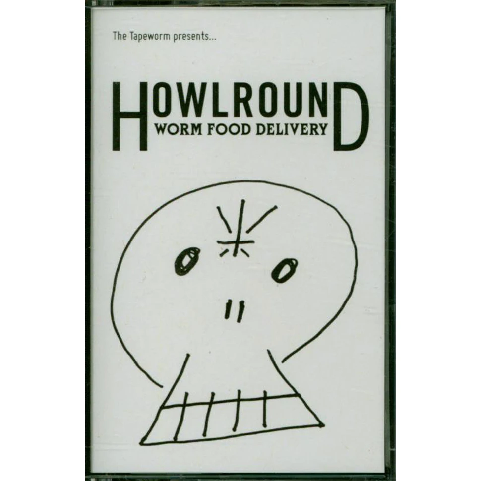 Howlround - Worm Food Delivery