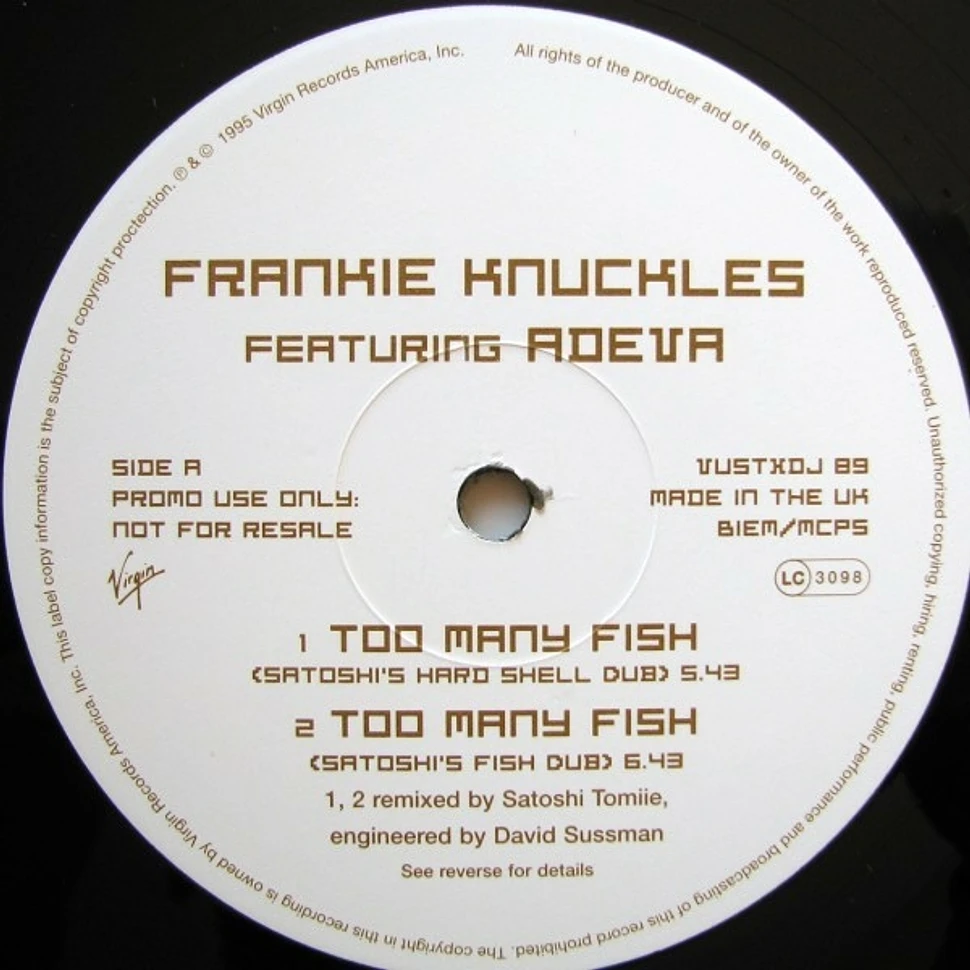 Frankie Knuckles Featuring Adeva - Too Many Fish