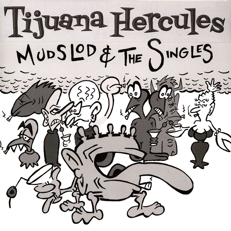 Tijuana Hercules - Mudslod And The Singles