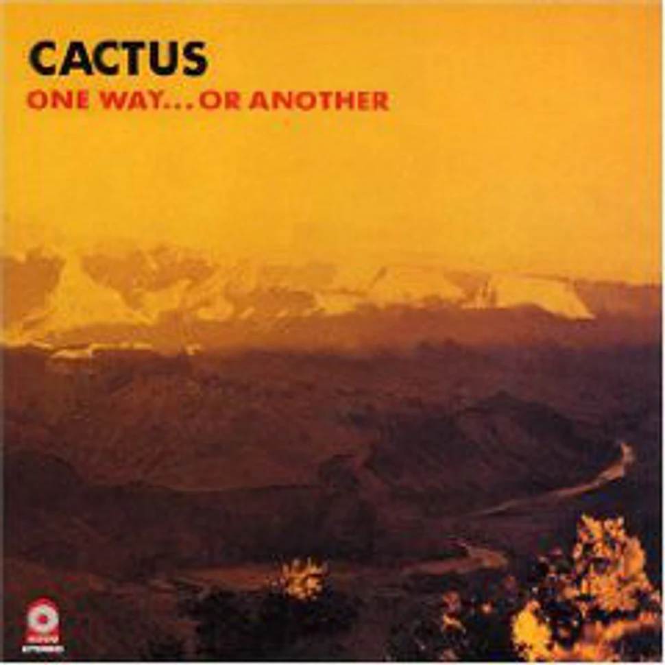 Cactus - One Way...Or Another