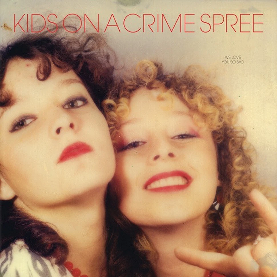 Kids On A Crime Spree - We Love You So Bad