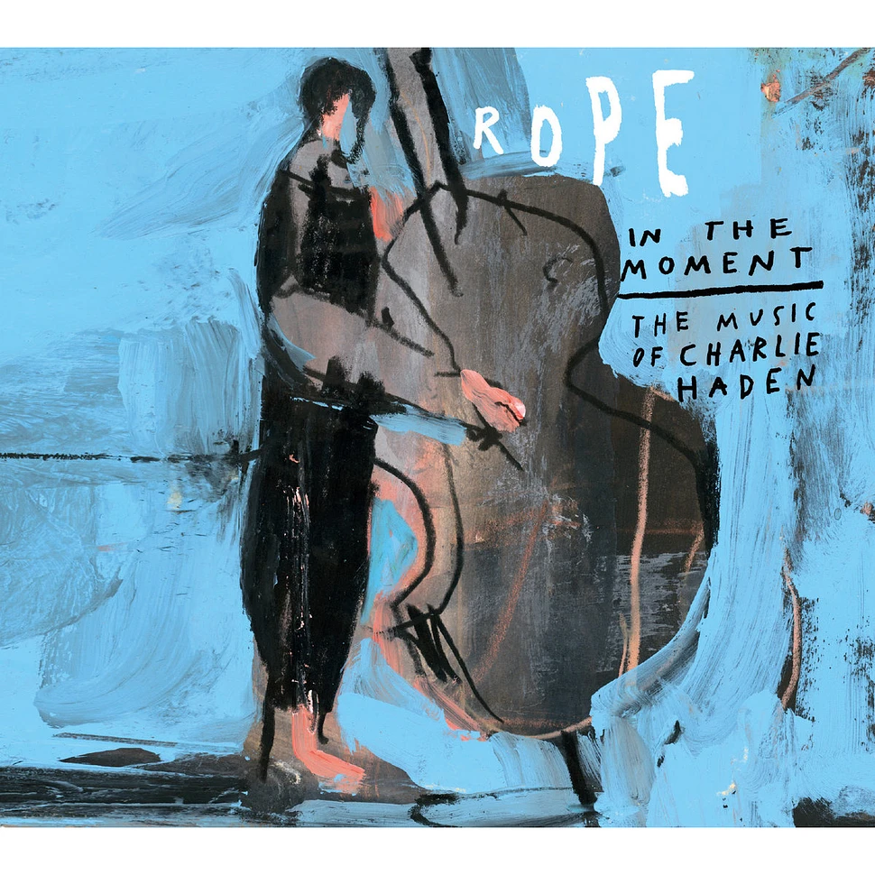 Rope - In The Moment - The Music Of Charlie Haden Feat. Petra Haden