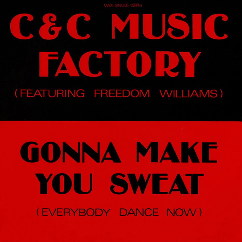C + C Music Factory Featuring Freedom Williams - Gonna Make You Sweat (Everybody Dance Now)
